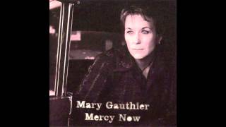 Mary Gauthier  Mercy Now Audio [upl. by Muffin456]