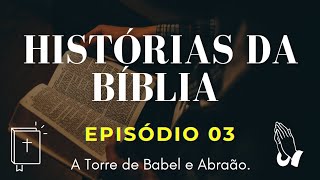 Histórias da Bíblia  Episódio 03 A Torre de Babel e Abraão [upl. by Emlin626]