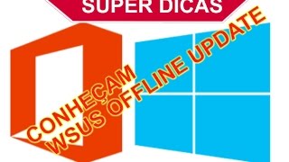 Usem WSUS OFFLINE UPDATE e acabem com a dor de cabeça na atualização [upl. by Niroht]