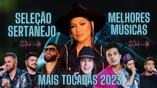 MIX MÚSICAS SERTANEJO SELEÇÃO SERTANEJO MAIS TOCADAS 2023 [upl. by Ihsorih]