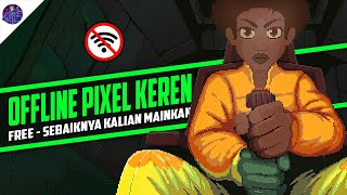 10 Game Android Offline Pixel Keren Gratis yang Sebaiknya Kalian Mainkan [upl. by Haas]