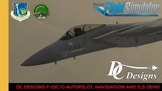 DC Designs F15CD Autopilot Navigation And ILS Demo  MSFS  48th VFW  Microsoft Flight Simulator [upl. by Okim]