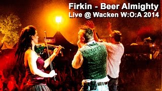 FIRKIN  Beer Almighty  Live  Wacken WOA 2014 [upl. by Inna]