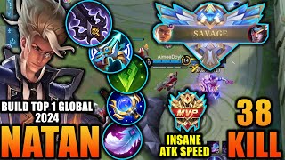 38 Kills  SAVAGE Natan Insane ATK Speed Build  Build Top 1 Global Natan 2024  MLBB [upl. by Det]