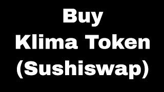 How to Buy Klima Token Klimadao on Sushiswap [upl. by Emmalynn356]