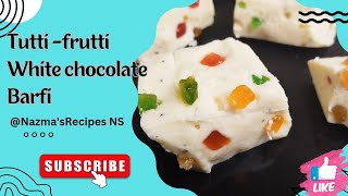 Delicious Tutti  frutti White chocolate Barfi😍Quick and easy tutti frutti barfi🥰NazmasRecipesNS [upl. by Abla]