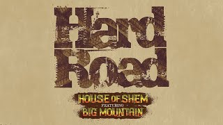 House of Shem  Hard Road Audio ft Big Mountain [upl. by Nylaret26]