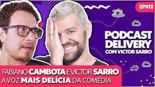 FABIANO CAMBOTA E VICTOR SARRO  PODCAST DELIVERY  EP12 [upl. by Landahl]