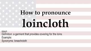 How to pronounce loincloth  meaning [upl. by Anastasius69]