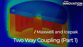 Ansys Maxwell and Icepak TwoWay Coupling Part 1 – Lesson 3 [upl. by Jessey]