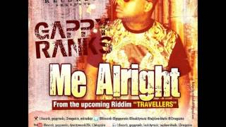 gappy ranks  Me alright travellers riddim [upl. by Eelyrag]