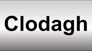 How to Pronounce Clodagh [upl. by Oicram265]