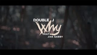 Doublej  Why   Feat  jixk gabby  Official Music Video [upl. by Ronoel]