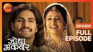 किसके आने की खबर से खुश हुए JodhaJalal  Jodha Akbar  Full Episode 400  Zee TV [upl. by Ila]