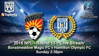 2016 NNSWF NPL Round 15 Live Stream  Broadmeadow Magic FC v Hamiltion Olympic FC [upl. by Chauncey]