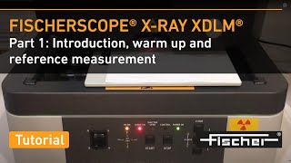 FISCHER│FISCHERSCOPE XRAY XDLM Part 1 Introduction Warm Up and Reference Measurement [upl. by Kruse]