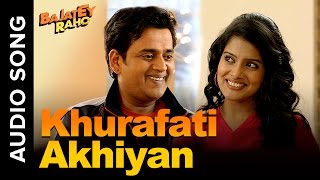 Khurafati Akhiyan  Full Audio Song  Bajatey Raho ft Ravi Kishan amp Vishakha Singh [upl. by Adnilre126]