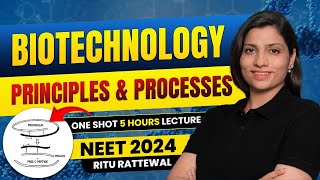 Biotechnology Principles amp Processes One Shot Lecture for NEET 2024  Ritu Rattewal neet2024 [upl. by Jeritah]