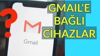 Google Hesabıma Bağlı Cihazları Kaldırma GMail Bağlı Cihazlar [upl. by Marti868]