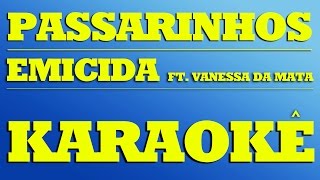 Passarinhos  Emicida ft Vanessa Da Mata  KARAOKÊ [upl. by Anavas]