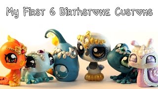 My First Six Birthstone LPS Customs January to June [upl. by Ativad]