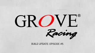 Grove Racing  Build Update  Episode 5 [upl. by Notsnorb606]