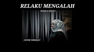 RHEKA RESTU  RELAKU MENGALAH  COVER VIERULLY [upl. by Alamaj]