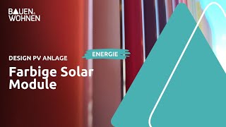 Design PV Anlage – Farbige Solar Module für Dach Fassade und Balkon I BAUEN amp WOHNEN [upl. by Dart]