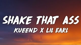 KueenD x Lil Earl  Shake That Ass Lyrics quotShawty got a big ol booty tiktokquot [upl. by Ernaline283]