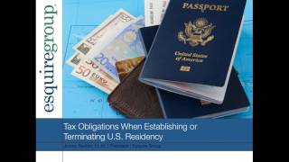 Tax Obligations When Establishing or Terminating US Residency [upl. by Netaf]