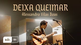 Deixa Queimar Clipe Oficial  Alessandro Vilas Boas  Som do Reino [upl. by Batista]