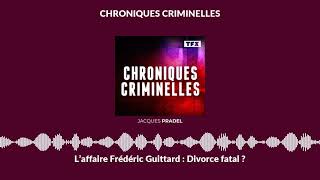 L’affaire Frédéric Guittard  Divorce fatal   Chroniques Criminelles [upl. by Opportina]