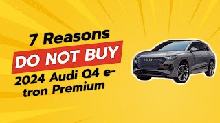 2024 Audi Q4 etron Premium  7 Reasons Why You Shouldnt Buy It 🚫⚡ [upl. by Pacifica775]