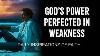 Gods Power is Made Perfect in our Weakness  Christian Motivation [upl. by Treulich]