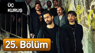 Üç Kuruş 25 Bölüm [upl. by Druce]