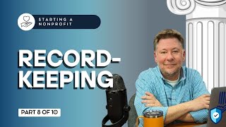 Starting a Nonprofit Part 8 Nonprofit Recordkeeping [upl. by Adnole714]