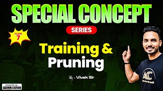 Special Concept series Training and Pruning  By Vivek Sir  Class 7 [upl. by So]