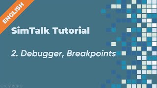 SimTalk Tutorial English  2 Debugger Breakpoints [upl. by Hiram]