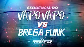 SEQUÊNCIA DO VAPO VAPO X BREGA FUNK DJ ROGERINHO DO QUERO [upl. by Bonner]