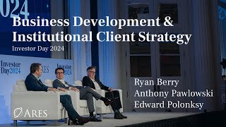 Business Development and Client Strategy  Ares Investor Day 2024 [upl. by Dumah]