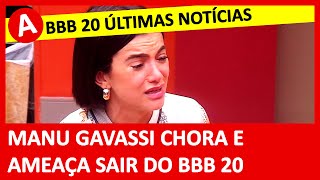 BBB 20 Manu Gavassi chora e ameaça sair do Big Brother Brasil 20 [upl. by Ezitram]