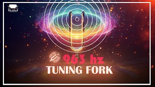 963 Hz Tuning Fork Healing Frequency Connect To Devine Energy and Awaken Your Intuition [upl. by Alverson]