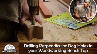 DIY Drilling Perpendicular Dog Holes in your Woodworking Bench Top [upl. by Auof]