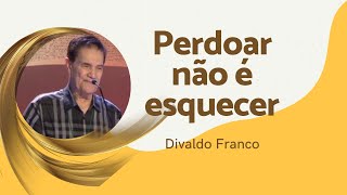 Perdoar não é esquecer  Divaldo Franco [upl. by Jeaz460]