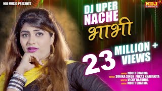 2018 New DJ Song DJ UPER NACHE BHABHI  Sonika Singh  Vikas Kharakiya  Mohit Sharma 2018Songs [upl. by Gut]