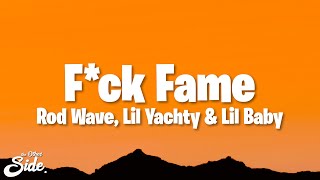 Rod Wave  Fck Fame Lyrics ft Lil Yachty amp Lil Baby [upl. by Anelis423]