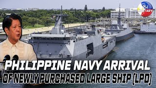 PHILIPPINE NAVY ARRIVAL OF NEWLY PURCHASED LARGE SHIP LPD [upl. by Ricketts]