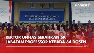 Rektor Unhas Serahkan SK Jabatan Professor Kepada 34 Dosen [upl. by Nnaael]