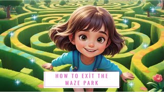 How to get out of the Maze ParkChildrens Stories [upl. by Anelram]