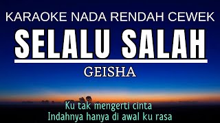 Geisha  Selalu Salah Karaoke Lower Key Nada Rendah Wanita 2 Eb [upl. by Adaiha]